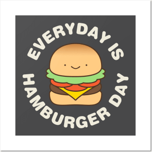 Every day Is Hamburger Day Posters and Art